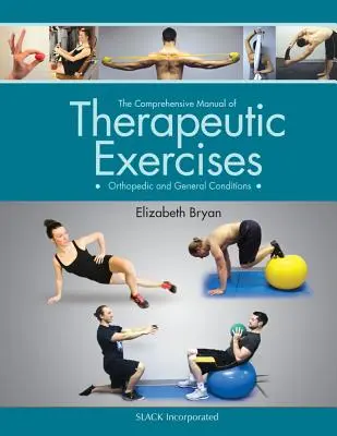 Kompleksowy podręcznik ćwiczeń terapeutycznych: Stany ortopedyczne i ogólne - The Comprehensive Manual of Therapeutic Exercises: Orthopedic and General Conditions