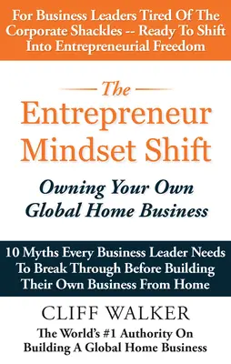 Zmiana nastawienia przedsiębiorcy: Własny globalny biznes w domu - The Entrepreneur Mindset Shift: Owning Your Own Global Home Business