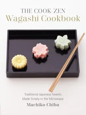 Książka kucharska Cook-Zen Wagashi: Tradycyjne japońskie słodycze przyrządzane w kuchence mikrofalowej - The Cook-Zen Wagashi Cookbook: Traditional Japanese Sweets Made Simply in the Microwave