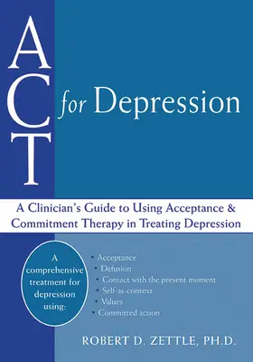 ACT na depresję: Przewodnik klinicysty po stosowaniu terapii akceptacji i zaangażowania w leczeniu depresji - ACT for Depression: A Clinician's Guide to Using Acceptance and Commitment Therapy in Treating Depression