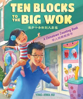 Ten Blocks to the Big Wok: Książka do liczenia Chinatown - Ten Blocks to the Big Wok: A Chinatown Counting Book