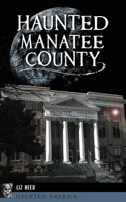 Nawiedzone hrabstwo Manatee - Haunted Manatee County