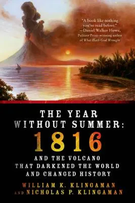 Rok bez lata: 1816 i wulkan, który zaciemnił świat i zmienił historię - The Year Without Summer: 1816 and the Volcano That Darkened the World and Changed History
