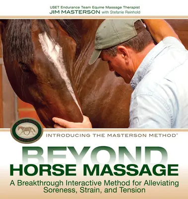 Beyond Horse Massage: Przełomowa interaktywna metoda łagodzenia bólu, stresu i napięcia - Beyond Horse Massage: A Breakthrough Interactive Method for Alleviating Soreness, Strain, and Tension