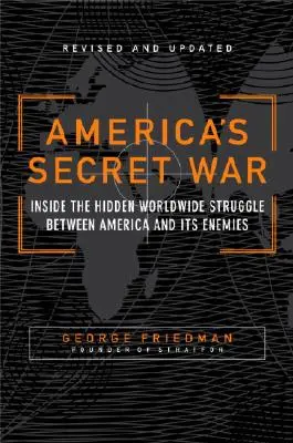 Tajna wojna Ameryki: Wewnątrz ukrytej światowej walki między Stanami Zjednoczonymi a ich wrogami - America's Secret War: Inside the Hidden Worldwide Struggle Between the United States and Its Enemies