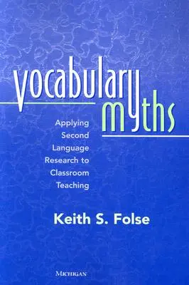 Mity na temat słownictwa: Zastosowanie badań nad drugim językiem do nauczania w klasie - Vocabulary Myths: Applying Second Language Research to Classroom Teaching