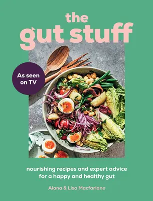 The Gut Stuff: Odżywcze przepisy i porady ekspertów dla szczęśliwych i zdrowych jelit - The Gut Stuff: Nourishing Recipes and Expert Advice for a Happy and Healthy Gut