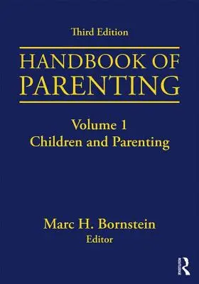 Podręcznik rodzicielstwa: Tom I: Dzieci i rodzicielstwo, wydanie trzecie - Handbook of Parenting: Volume I: Children and Parenting, Third Edition