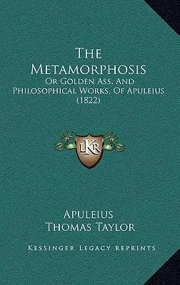 The Metamorphosis: Złoty osioł i dzieła filozoficzne Apulejusza - The Metamorphosis: Or Golden Ass, And Philosophical Works, Of Apuleius