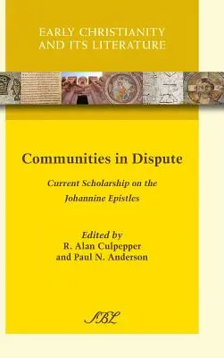 Społeczności w sporze: Aktualne badania nad Listami do Jana - Communities in Dispute: Current Scholarship on the Johannine Epistles