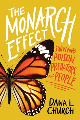 Efekt monarchy: Przetrwać truciznę, drapieżniki i ludzi - The Monarch Effect: Surviving Poison, Predators, and People