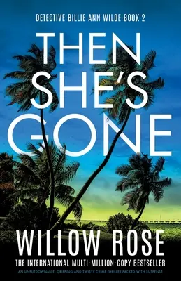 Then She's Gone: trzymający w napięciu i pełen zwrotów akcji thriller kryminalny, którego nie da się odłożyć na bok - Then She's Gone: An unputdownable, gripping and twisty crime thriller packed with suspense