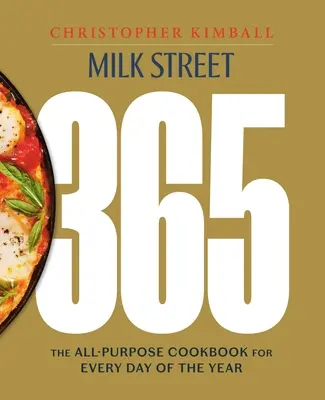 Milk Street 365: Uniwersalna książka kucharska na każdy dzień roku - Milk Street 365: The All-Purpose Cookbook for Every Day of the Year