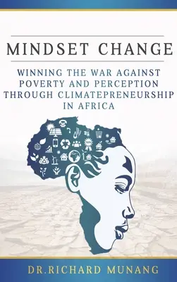 Zmiana sposobu myślenia: Wygranie wojny z ubóstwem i percepcją poprzez klimatyczną przedsiębiorczość w Afryce - Mindset Change: Winning the war against poverty and perception through climatepreneurship in Africa
