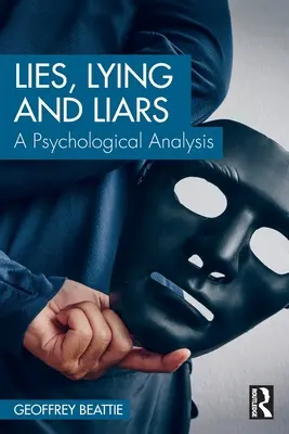 Kłamstwa, kłamcy i kłamczuchy: Analiza psychologiczna - Lies, Lying and Liars: A Psychological Analysis