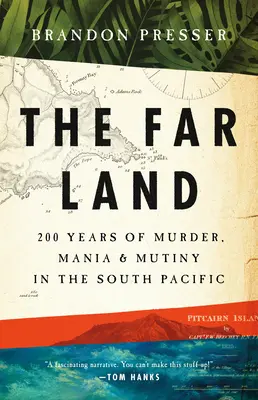 Daleki ląd: 200 lat morderstw, manii i buntów na południowym Pacyfiku - The Far Land: 200 Years of Murder, Mania, and Mutiny in the South Pacific