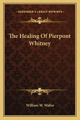 Uzdrowienie Pierponta Whitneya - The Healing Of Pierpont Whitney