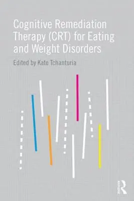 Terapia poznawczo-naprawcza (CRT) w zaburzeniach odżywiania i wagi - Cognitive Remediation Therapy (CRT) for Eating and Weight Disorders