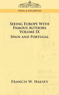 Zobaczyć Europę ze znanymi autorami: Tom IX - Hiszpania i Portugalia - Seeing Europe with Famous Authors: Volume IX - Spain and Portugal