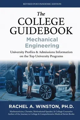 Przewodnik po studiach: Inżynieria mechaniczna: Proﬁle uniwersytetów i informacje o najlepszych programach uniwersyteckich - The College Guidebook: Mechanical Engineering: University Proﬁles & Admissions Information on the Top University Programs