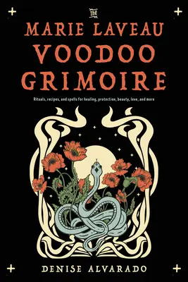 Marie Laveau Voodoo Grimoire: Rytuały, przepisy i zaklęcia uzdrawiające, ochronne, upiększające, miłosne i nie tylko - The Marie Laveau Voodoo Grimoire: Rituals, Recipes, and Spells for Healing, Protection, Beauty, Love, and More