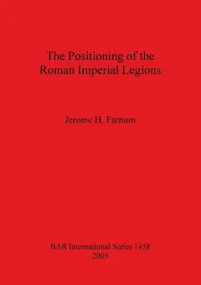 Pozycjonowanie rzymskich legionów cesarskich - The Positioning of the Roman Imperial Legions