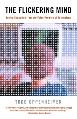 Migotliwy umysł: ratowanie edukacji przed fałszywą obietnicą technologii - The Flickering Mind: Saving Education from the False Promise of Technology