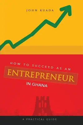 Jak odnieść sukces jako przedsiębiorca w Ghanie: Praktyczny przewodnik - How to Succeed as an Entrepreneur in Ghana: A Practical Guide