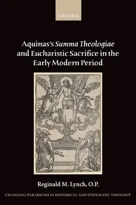 Summa Theologiae Akwinaty i ofiara eucharystyczna we wczesnym okresie nowożytnym - Aquinas's Summa Theologiae and Eucharistic Sacrifice in the Early Modern Period