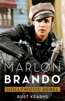 Marlon Brando: hollywoodzki buntownik - Marlon Brando: Hollywood Rebel