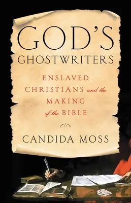 God's Ghostwriters: Zniewoleni chrześcijanie i tworzenie Biblii - God's Ghostwriters: Enslaved Christians and the Making of the Bible