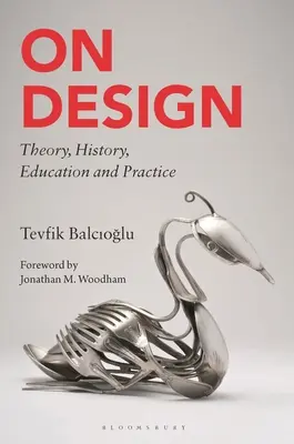 O projektowaniu: Teoria, historia, edukacja i praktyka - On Design: Theory, History, Education and Practice
