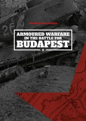 Wojna pancerna w bitwie o Budapeszt - Armoured Warfare in the Battle for Budapest