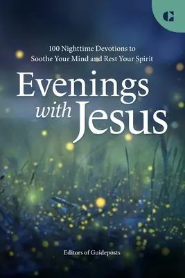 Wieczory z Jezusem: 100 nocnych nabożeństw, które uspokoją umysł i dadzą odpoczynek duchowi - Evenings with Jesus: 100 Nighttime Devotions to Soothe Your Mind and Rest Your Spirit