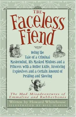 The Faceless Fiend: Będąc opowieścią o kryminalnym mistrzu umysłu i księżniczce z nożem do masła - The Faceless Fiend: Being the Tale a Criminal MasterMind and a Princess with a Butter Knife