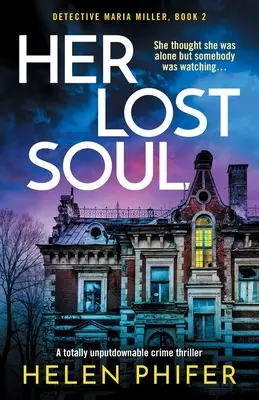 Jej zagubiona dusza: thriller kryminalny, którego nie da się przegapić - Her Lost Soul: A totally unputdownable crime thriller