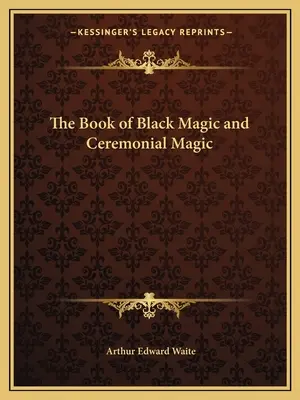 Księga czarnej magii i magii ceremonialnej - The Book of Black Magic and Ceremonial Magic