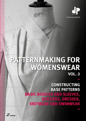 Wzornictwo odzieży damskiej, tom 3: Podstawowe gorsety i rękawy, gorsety, sukienki, dzianiny i stroje kąpielowe - Patternmaking for Womenswear, Vol 3: Basic Bodices and Sleeves, Bustiers, Dresses, Knitwear and Swimwear