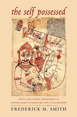 The Self Possessed: Opętanie przez bóstwo i ducha w literaturze i cywilizacji Azji Południowej - The Self Possessed: Deity and Spirit Possession in South Asian Literature and Civilization