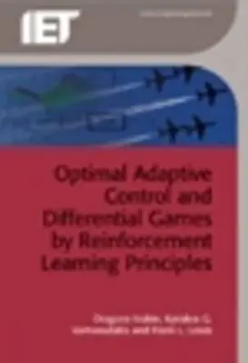 Optymalne sterowanie adaptacyjne i gry różnicowe oparte na zasadach uczenia się przez wzmacnianie - Optimal Adaptive Control and Differential Games by Reinforcement Learning Principles