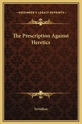 Recepta przeciwko heretykom - The Prescription Against Heretics