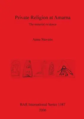 Religia prywatna w Amarnie: dowody materialne - Private Religion at Amarna: The material evidence