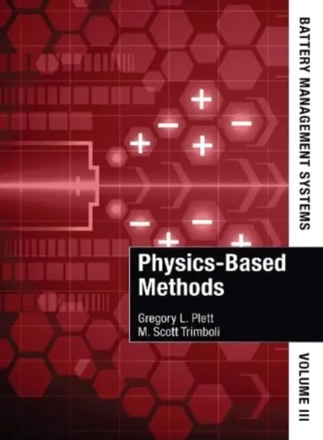 Systemy zarządzania akumulatorami, tom III: Metody oparte na fizyce - Battery Management Systems, Volume III: Physics-Based Methods