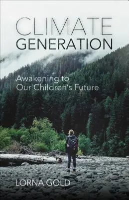 Pokolenie klimatu: Przebudzenie dla przyszłości naszych dzieci - Climate Generation: Awakening to Our Children's Future