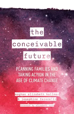 Wyobrażalna przyszłość: Planowanie rodziny i podejmowanie działań w dobie zmian klimatycznych - The Conceivable Future: Planning Families and Taking Action in the Age of Climate Change