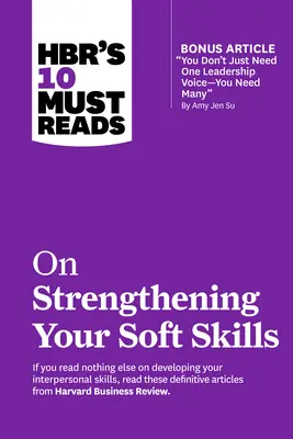 10 obowiązkowych lektur Hbr na temat wzmacniania umiejętności miękkich - Hbr's 10 Must Reads on Strengthening Your Soft Skills