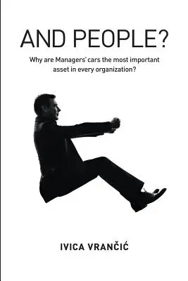A ludzie? Dlaczego samochody menedżerów są najważniejszym zasobem w każdej organizacji? - And People?: Why Are Managers' Cars the Most Important Asset in Every Organization?