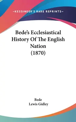 Bede's Ecclesiastical History of the English Nation (Historia kościelna narodu angielskiego) - Bede's Ecclesiastical History Of The English Nation