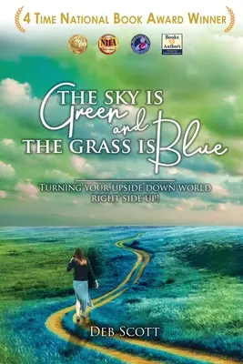 Niebo jest zielone, a trawa niebieska: Wywracanie świata do góry nogami! - The Sky Is Green and the Grass Is Blue: Turning Your Upside down World Right Side Up!