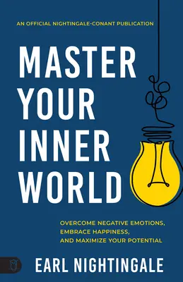 Opanuj swój wewnętrzny świat: Pokonaj negatywne emocje, ogarnij szczęście i zmaksymalizuj swój potencjał - Master Your Inner World: Overcome Negative Emotions, Embrace Happiness, and Maximize Your Potential